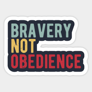 bravery not obedience Sticker